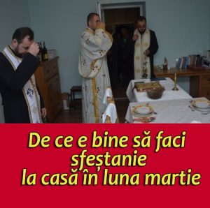 De ce este bine sa sfintesti casa in luna martie. Cum te ajuta de fapt si de ce ai nevoie