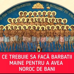 Sfinții 40 de Mucenici: Sărbătoare cu cruce roșie la data de 9 martie 2025. Ce trebuie să facă bărbații pentru…