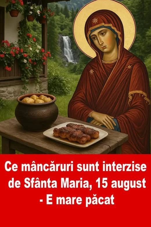 Tradiții și interdicții alimentare de Sfânta Maria Mare. Ce alimente sunt interzise pe 15 august